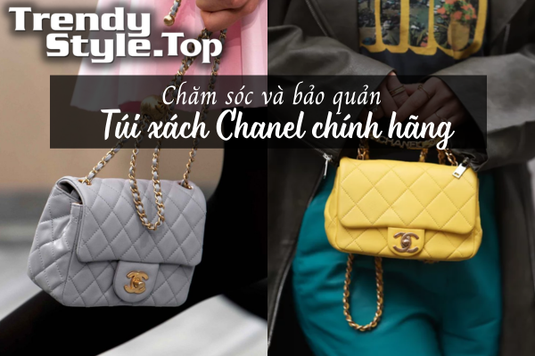 Chăm sóc và bảo quản túi xách Chanel chính hãng.