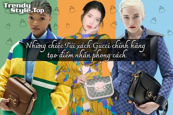 Những chiếc túi xách Gucci chính hãng tạo điểm nhấn phong cách