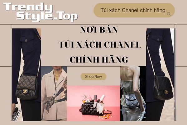 Túi xách Chanel chính hãng nên mua ở đâu uy tín, giá tốt?