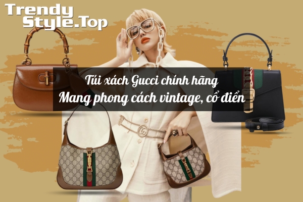 Túi xách Gucci chính hãng Mang phong cách vintage, cổ điển