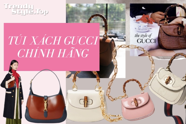 Túi xách Gucci chính hãng: Phong cách sang trọng và đẳng cấp