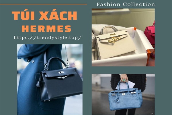 Túi xách Hermes - Tổng quan thương hiệu và mẫu top túi HOT nhất